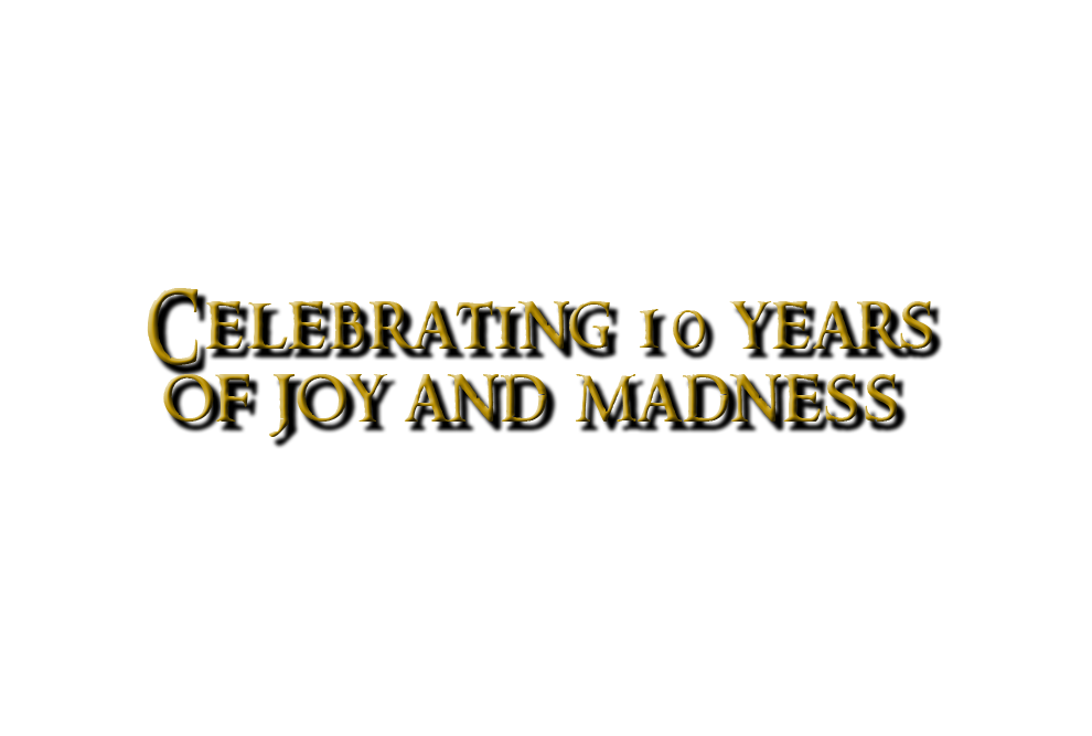 celebratingtenyearsofjoyandmadness